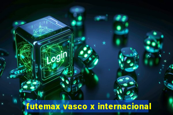 futemax vasco x internacional